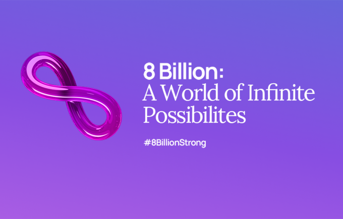 A world of 8 billion represents infinite possibilities.